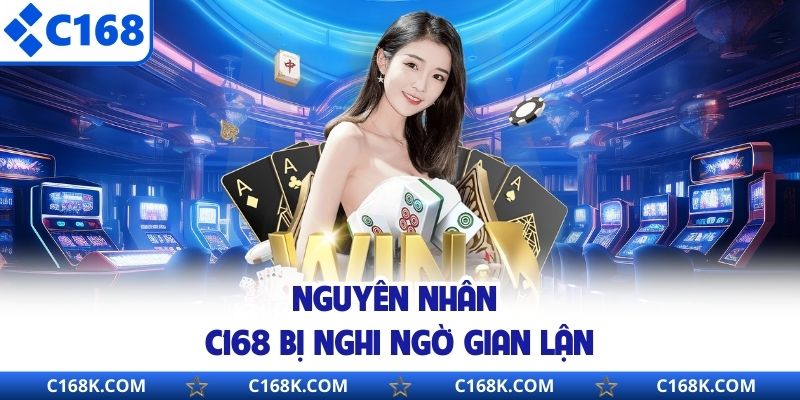 Nguyên nhân C168 bị nghi ngờ gian lận